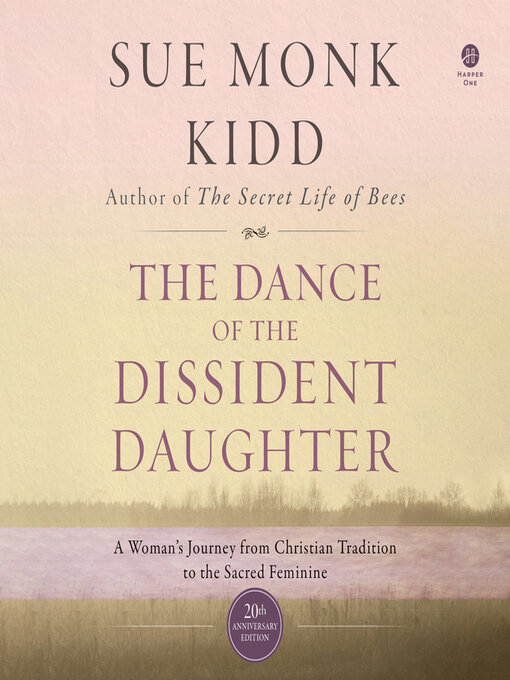 Title details for The Dance of the Dissident Daughter by Sue Monk Kidd - Available